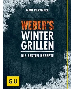 Webers Wintergrillen. Die besten Rezepte.